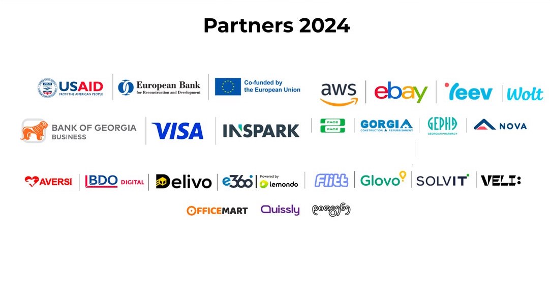 Partners 2024: USAID, European Bank for Reconstruction and Development, European Union, AWS, eBay, Feev, Wolt, Bank of Georgia Business, Visa, Inspark, Gorgia, Gepha, Nova, Aversi, BDO Digital, Delivo, e360, Fiitt, Glovo, Solvit, Veli, Officemart, Quissly