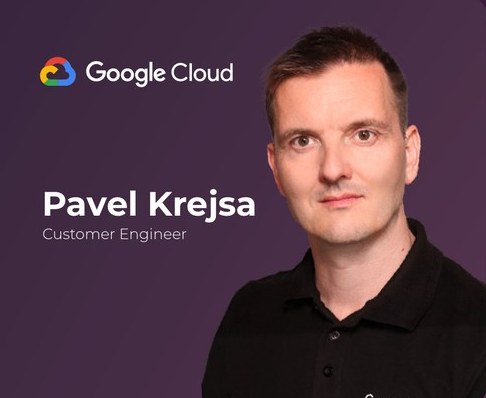 Pavel Krejsa, Customer Engineer, Google Cloud